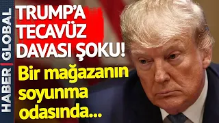 Trump'a Tecavüz Davası Şoku! Bir Mağazanın Soyunma Odasında...