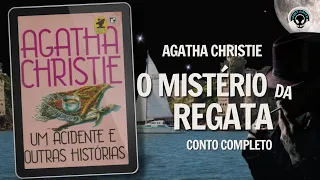 O mistério da regata - Agatha Christie (conto completo) - Audiobook - Audiolivro -