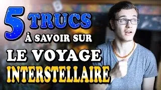 CHRIS : 5 Trucs à Savoir sur le Voyage Interstellaire !