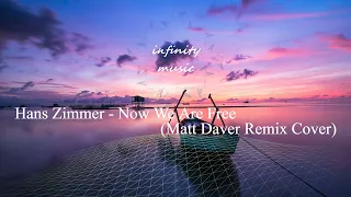 Hans Zimmer - Now We Are Free Matt Daver - Remix Cover / Music Mix / #infinitymusiciryn ♪