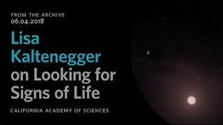 Lisa Kaltenegger on Looking for Signs of Life | California Academy of Sciences