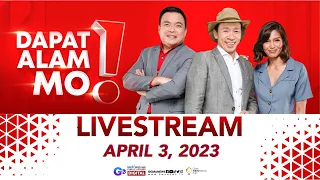 Dapat Alam Mo! Livestream: April 03, 2023 - Replay