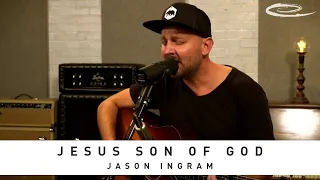 JASON INGRAM - Jesus Son of God: Song Session