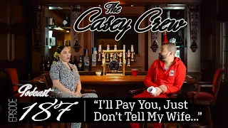 The Casey Crew Podcast Episode 187: I’ll Pay You, Just Don’t Tell My Wife...