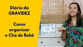 Diário da Gravidez #17: Como organizar o chá de bebê