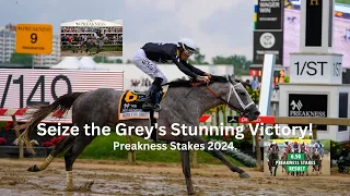 Preakness Stakes 2024 Results: Seize the Grey's Stunning Victory!