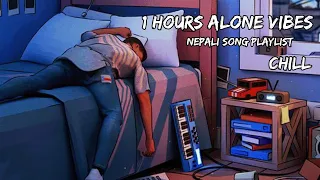 1 hours alone vibes nepali song || Chill song || realx mind free || #songplaylist #nepalisong #2023