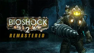 BioShock 2 Remastered (2016) - Полное прохождение