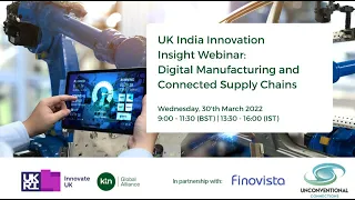 UK India Webinar on Innovation Insights Study in Digital Manufacturing & Connected Supply Chains