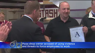 Pizza shop owner accused of using violence and threats to force employees to work