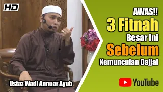 AWAS!! 3 Fitnah Besar Ini Sebelum Kemunculan Dajjal ᴴᴰ | Ustaz Wadi Annuar Ayub