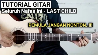 Tutorial Gitar SELURUH NAFAS INI - LAST CHILD Ft. GISELLE (Versi Asli)