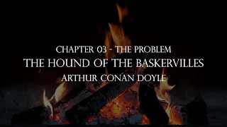 03 - The Problem | The Hound of the Baskervilles By Sir Arthur Conan Doyle