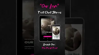 "Our Love" Text Chat Stories #1: The First Text