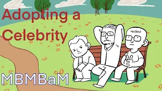 MBMBAM Animated - Adopting a Celebrity