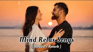 Mind Relax Mashup Songs | Slowed & Reverb | Arijit Sing Love Mashup | Heart Touching Songs #lofi