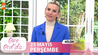 Esra Erol'da 25 Mayıs 2023 | Tek Parça