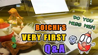 [Q&A] BOICHI'S VERY FIRST Q&A Part 1.