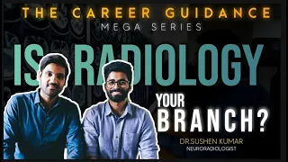 Is Radiology your branch ? | Experts talk | Career Guidance - Ep 01 | Dr.Sushen Neuroradiologist |
