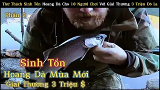 Sinh Tồn Mùa Mới | Dành Cho 10 Người Chơi Với Giải Thưởng 3 Triệu Đô La | Phần 2