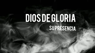 Dios de Gloria - Fragmentos del cielo - Su Presencia