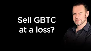 Sell GBTC Stock at a loss?