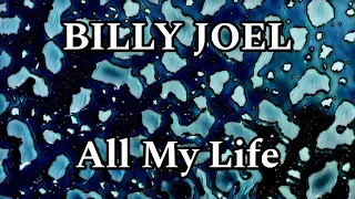 BILLY JOEL - All My Life (Lyric Video)