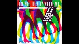 K.B. Caps - Do You Really Need Me (Original Radio Mix)