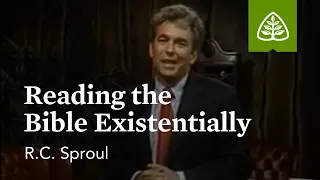 Reading the Bible Existentially: Knowing Scripture with R.C. Sproul