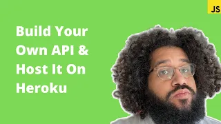 Build Your Own API HOSTED On Heroku! (class 38) - #100Devs