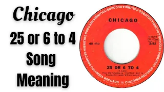 Chicago(Band) - 25 or 6 to 4 Song Meaning - Revealed