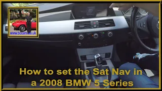 How to set the Sat Nav in a 2008 BMW 5 Series