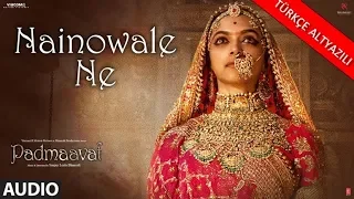 Nainowale Ne Türkçe Altyazılı | Padmaavat | Deepika Padukone | Shahid Kapoor |