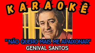 Não Quero Mais Me Apaixonar - Karaokê- 024