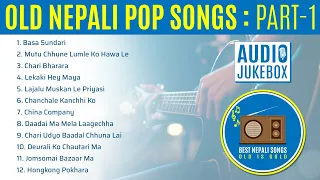 Nepali Old Pop Songs: Part-1 | Audio Jukebox