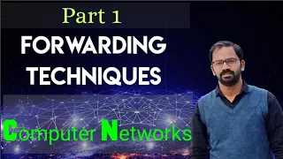 Forwarding Technique | Part 1 | Computer Networks | Engineering Lectures | GATE