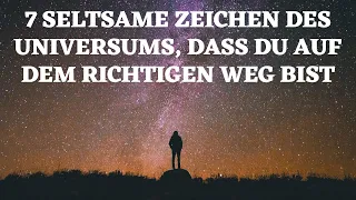 7 seltsame Zeichen des Universums, dass du auf dem richtigen Weg bist!