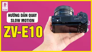 Hướng dẫn quay Slomotion bằng Sony ZV-E10 với 2 cách cực dễ