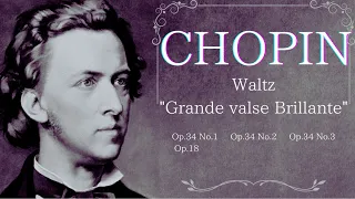 Chopin Waltz[Op.34-1.2.3] [Op.18]   "Grande valse Brillante"
