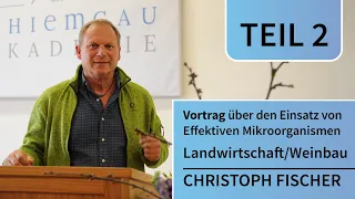 Vortrag Christoph Fischer - Effektive Mikroorganismen  | regenerative Landwirtschaft - (EM-Chiemgau)