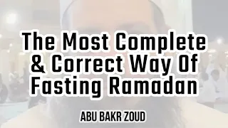The Most Complete & Correct Way Of Fasting Ramadan | Abu Bakr Zoud