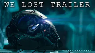 Avengers: Endgame -  'We Lost' Trailer (Fan Made)