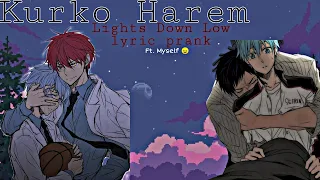 Lights Down Low lyric prank || Kuroko Harem || Kuroko no basket || Ft. Me 😙✨