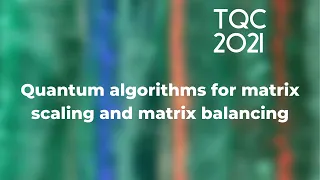 Quantum algorithms for matrix scaling and matrix balancing - TQC 2021