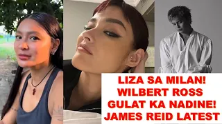 WILBERT ROSS NAGULAT KAY NADINE LUSTRE LIZA SOBERANO AT DR BELO JAMES REID LATEST