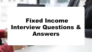 Fixed Income Interview Questions & Answers | Do You Dare To Take The Quiz?