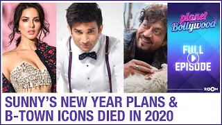 Sunny Leone's New Year plans REVEALED | Bollywood icons we lost in 2020 | Planet Bollywood Full