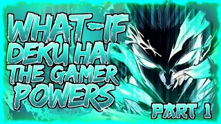 System Unleashed! | What If Deku Had The Gamer Powers | Part 1 | MHA FANFICTION