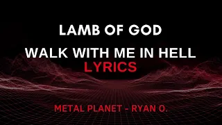 Walk With Me In Hell Lyrics LAMB OF GOD