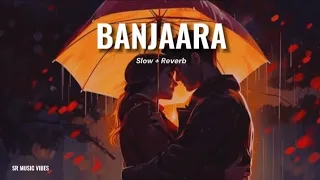 Banjaara | Slow + Reverb | Lofi Mix | Modh Irfan | SR MUSIC VIBES